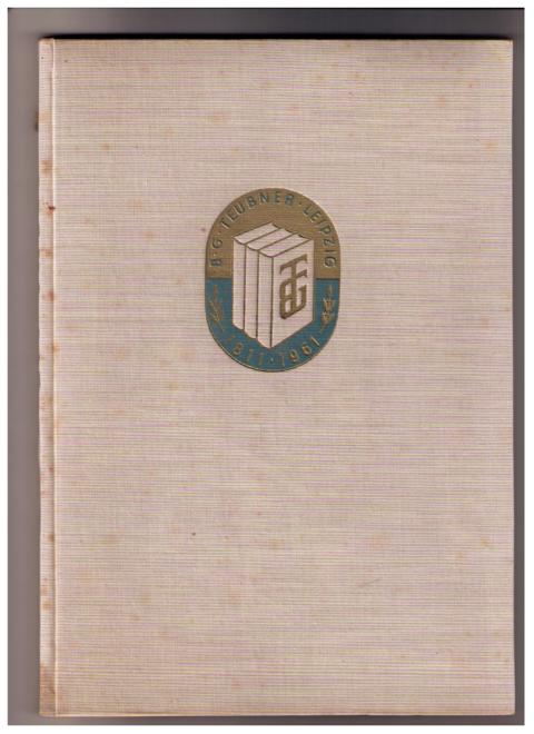 Hrsg Müller , Dr. Johannes und Planitzer , Heinrich     Festschrift zum 150jährigen Bestehen des Verlages und des graphischen Betreibes  B.G. Teubner Leipzig 1811-1961  
