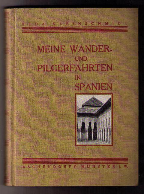 Kleinschmidt , Dr.  Beda    Meine Wander - und Pilgerfahrten in Spanien  EA 1929 