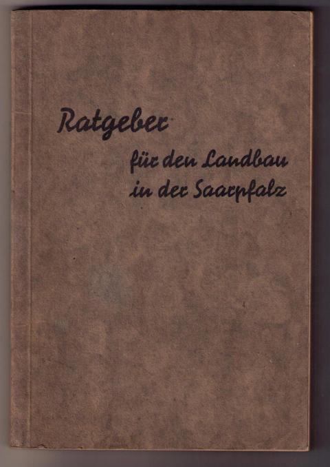 Hrsg. Landesbauernschaft Saarpflaz   Ratgeber für den Landbau in der Saarpfalz   