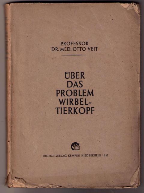 Veit , Prof. Dr. med. Otto   Über das Problem Wirbel - Tierkopf  
