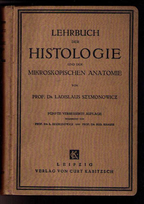Szymonowicz , Prof. Dr. Ladislaus    Lehrbuch der Histologie und der mikrokopischen Anatomie    