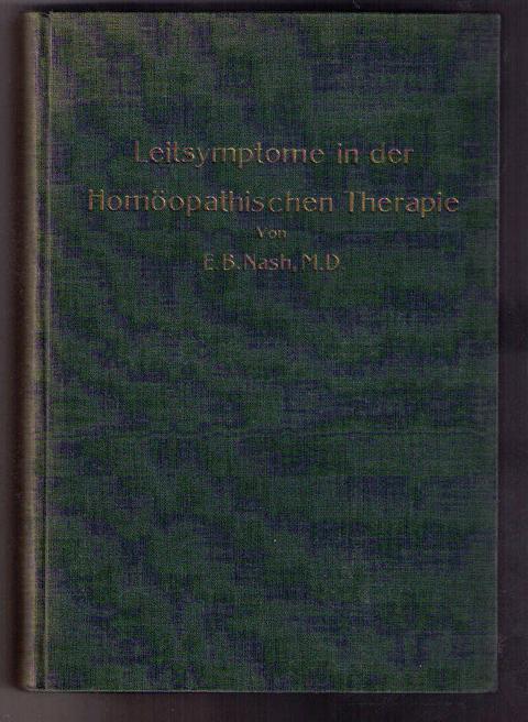 Nash,E.B.   Leitsymptome in der Homöopathischen Therapie  