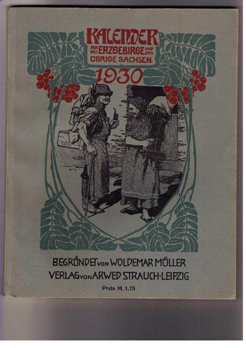 Hrsg. Müller , Woldemar    Kalender  für das Erzgebirge und das übrige  Sachsen  1930  