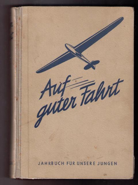 Hrsg.  Rösel - Pustet     Auf guter  Fahrt - Ein Jahrbuch  für unsere Jungen   1940   