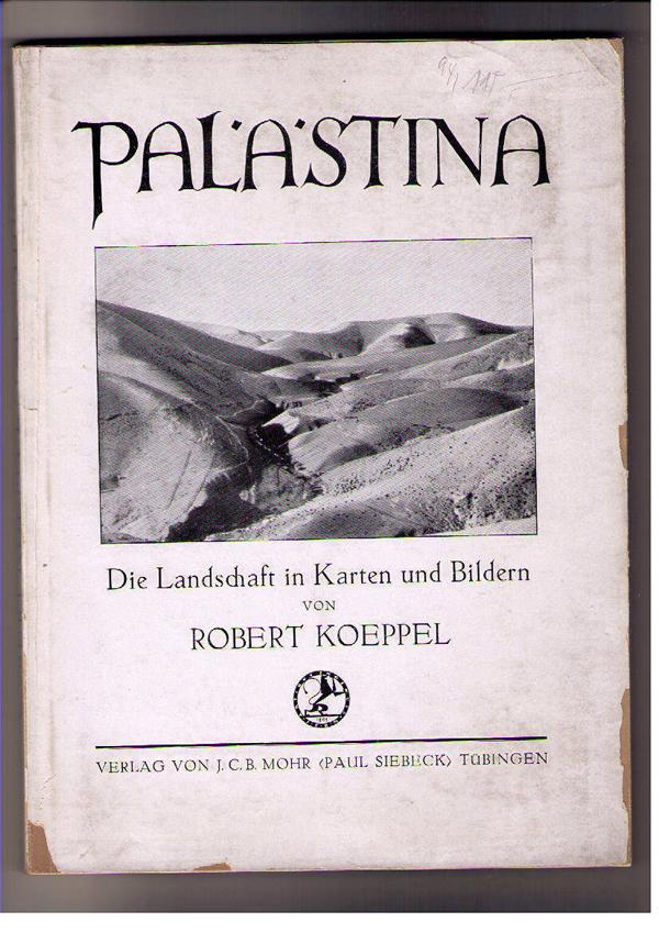 Koeppel,  Robert P.   Palästina , die Landschaft in Karten und Bildern  