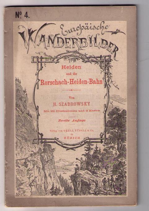 Szwadrowsky , H .    Heiden und die Rorschach - Heiden - Bahn - kein Reprint  