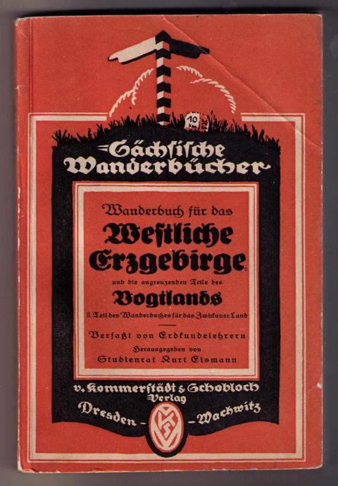 Eismann , K.   Wanderbuch für das westliche Erzgebirge und die angrenzenden Teile des Vogtlandes   
