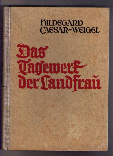 Caesar - Weigel, H.   Das Tagewerk der Landfrau  