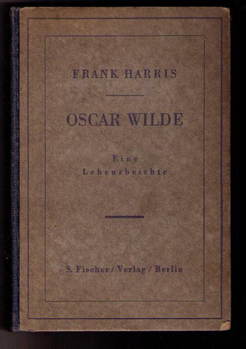 Harris , Frank   Oskar Wilde - Eine Lebensbeichte  