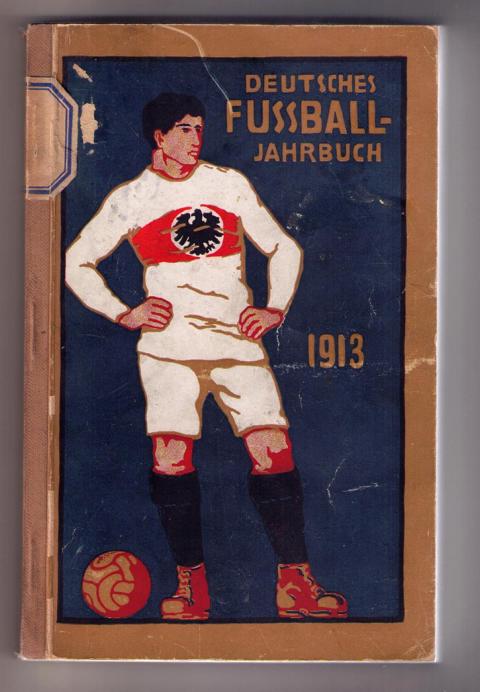 Hrsg. Deutscher Fußball - Bund    Deutsches Fussball - Jahrbuch 1913  Fußballjahrbuch 