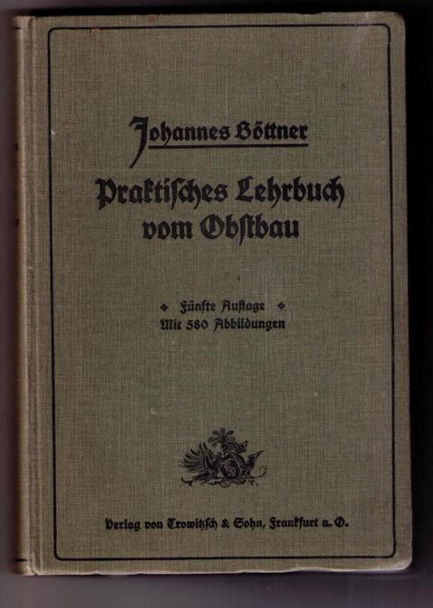 Böttner, Johannes   Prakisches Lehrbuch vom Obstbau  