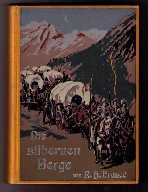 Francè , R. H.  -  Bergen , Fritz    Die silbernen Berge   