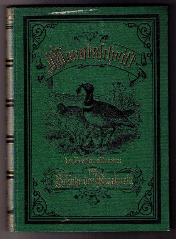 Hrsg. Schlechtendal,E.von ( Mitarbeiter : Prof. Taschenberg,Prof. Hennicke,Liebe,Dr.Rey,Dr.Dieck,Dr.Frenzel )    Monatsschrift des Deutschen Vereins zum Schutze der Vogelwelt - 1894  