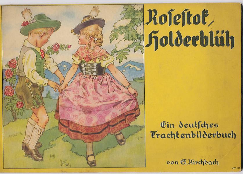 Kirchbach , G.   Rosestok Holderblüh - Ein deutsches Trachtenbilderbuch  