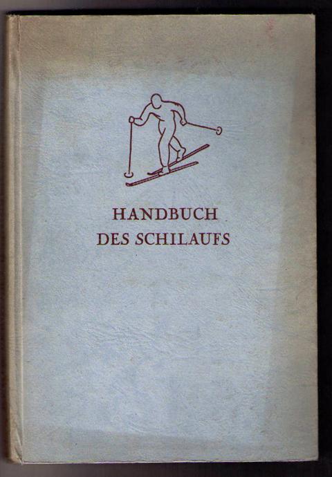 König , Walter  - Berauer , Gustl   Handbuch des Schilaufs 