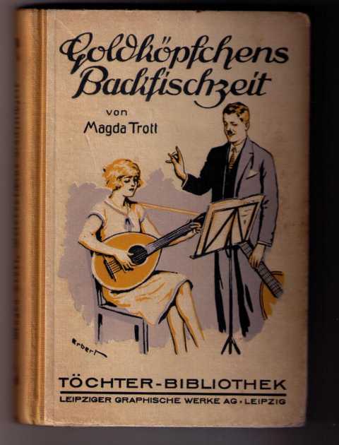 Trott, Magda - Oldenburg - Wiitig, L.   Goldköpfchens Backfischzeit   