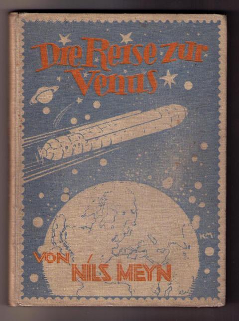 Meyn , Nils - Mühlmeister , Karl   Die Reise zur  Venus - Erste und Einzigste Auflage!  