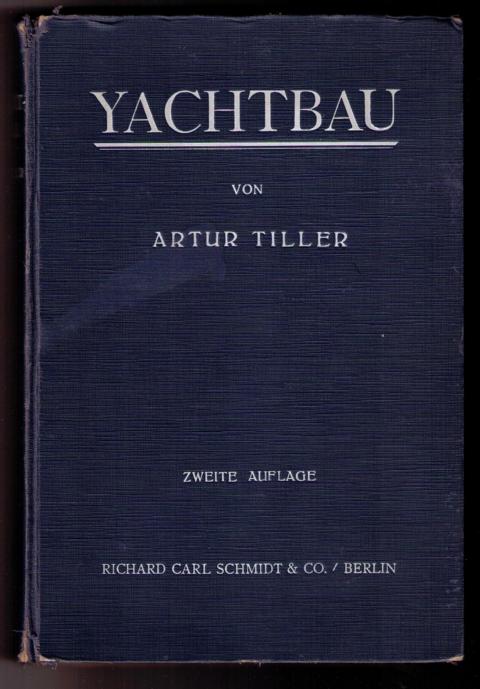 Tiller , Arthur    Yachtbau - Entwurf, Konstruktion und Berechnung von Segelyachten  