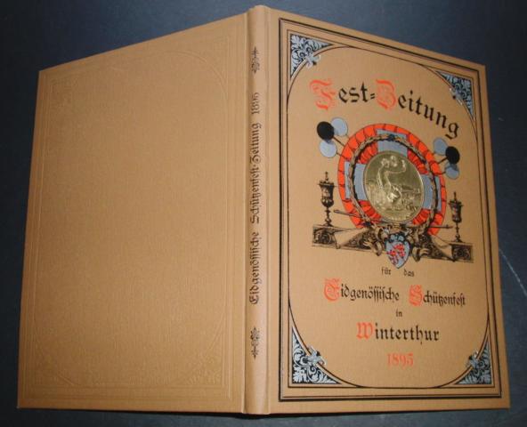 Hrsg. von der Redaktionskommission des Presskomite   Festzeitung für das Eidgenössische Schützenfest in Winterthur 1895  
