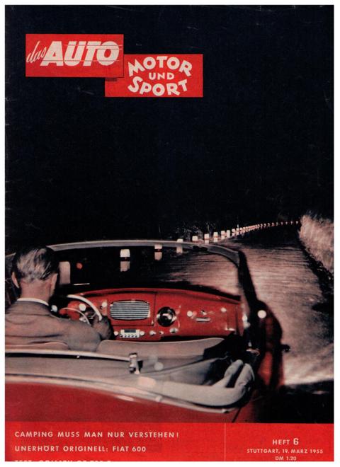 Hrsg. Pietsch , Paul und Dietrich - Troelch , Ernst   Das Auto - Motor und Sport  -  Heft 6 vom 16. Maerz 1955    