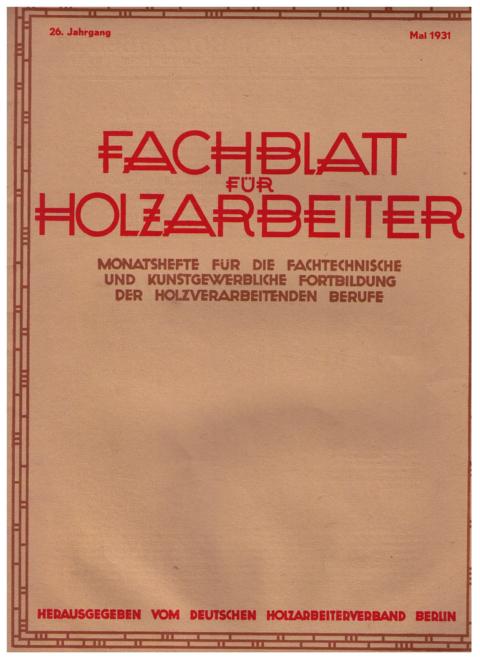 Hrsg. Deutscher Holzarbeiterverband Berlin   Fachblatt für Holzarbeiter  - 1931  - Heft   Mai  