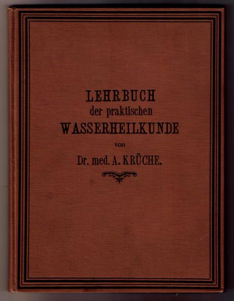  Krüche, Dr. med. Arno    Lehrbuch der praktischen Wasserheilkunde  