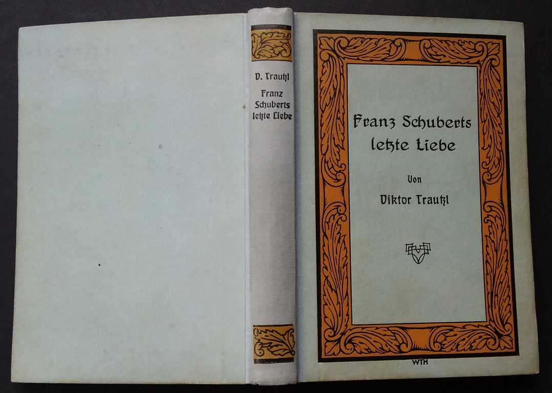 Trautzi , Viktor    Franz Schuberts letzte Liebe   
