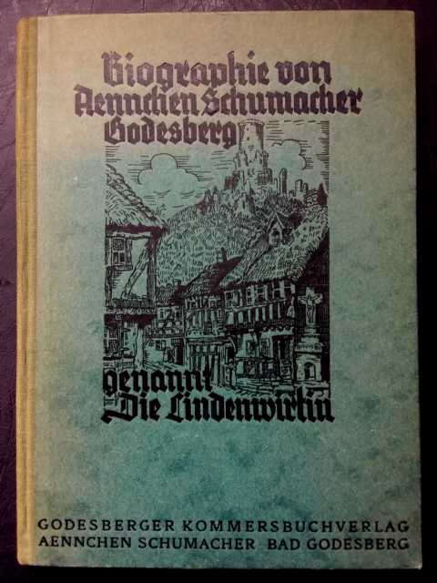 Schumacher, Aennchen   Biographie von Aennchen Schumacher Godesberg , genannt  Die Lindenwirtin (  Mit handschriftlicher Widmung " Zur frdl. Erg. an Aennchen Schumacher  Bad - Godesberg 2.6.30 )" 