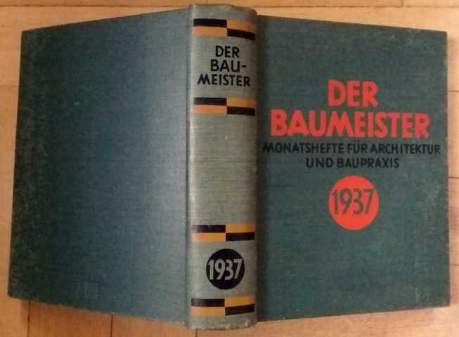 Hrsg. Reg.- Baumeister Guide Harbers, München   Der Baumeister -  Monatshefte für Architektur und  Baupraxis - vollständiger Jahrgang 1937  