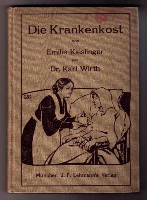 Kieslinger , Emilie und Wirth , Dr. Karl   Die  Krankenkost 