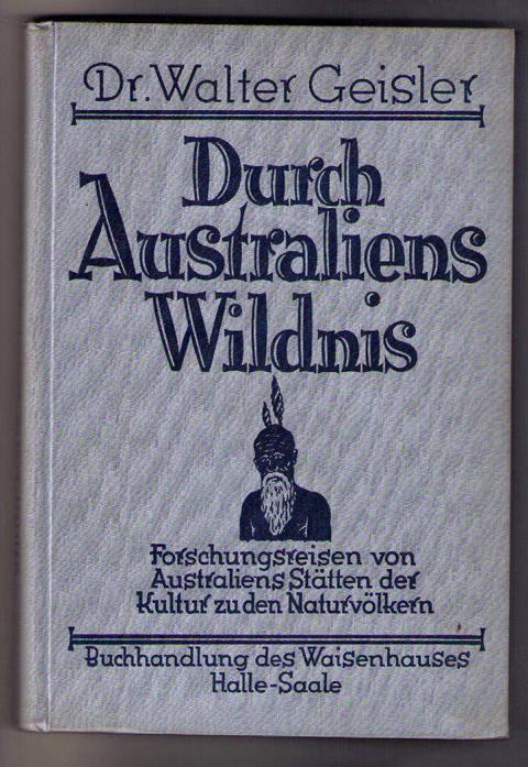 Geisler,Dr.Walter   Durch Australiens Wildnis  