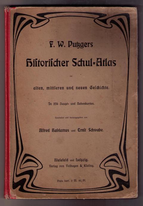 Hrsg. Baldamus , Alfred und Schwabe , Ernst    F.W.Putzgers Historischer Schul - Atlas  
