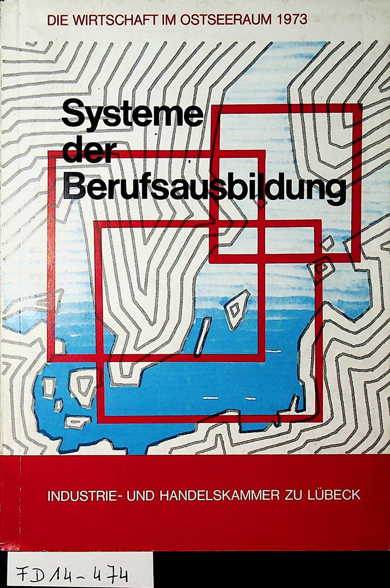   Systeme der Berufsausbildung / Industrie- u. Handelskammer zu Lübeck (=Die Wirtschaft im Ostseeraum ; 1973) 