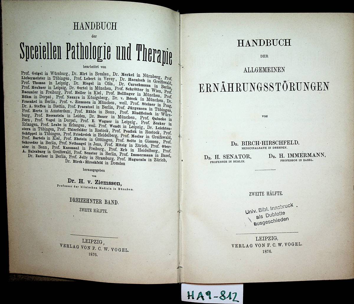 Birch-Hirschfeld, Felix V. ; Senator, Hermann ; Immermann, Hermann:  Handbuch  der allgemeinen  Ernährungsstörungen. (= Handbuch der speciellen Pathologie und Therapie / hrsg. von H. v. Ziemssen 13. Band, 2. Hälfte) 