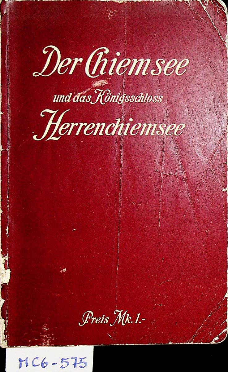 Steinberger, Hans:  Der Chiemsee und das Königsschloss Herren-Chiemsee. 