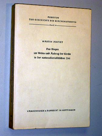 Pertiet, Martin:  Das Ringen um Wesen und Auftrag der Kirche in der nationalsozialistischen Zeit. 