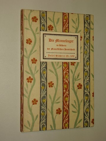   Die Minnesinger in Bildern der Manessischen Handschrift. Mit einem Geleitw. v. Hans Naumann. 