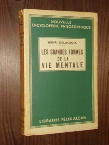 Delacroix, Henri:  Les grandes formes de la vie mentale. 