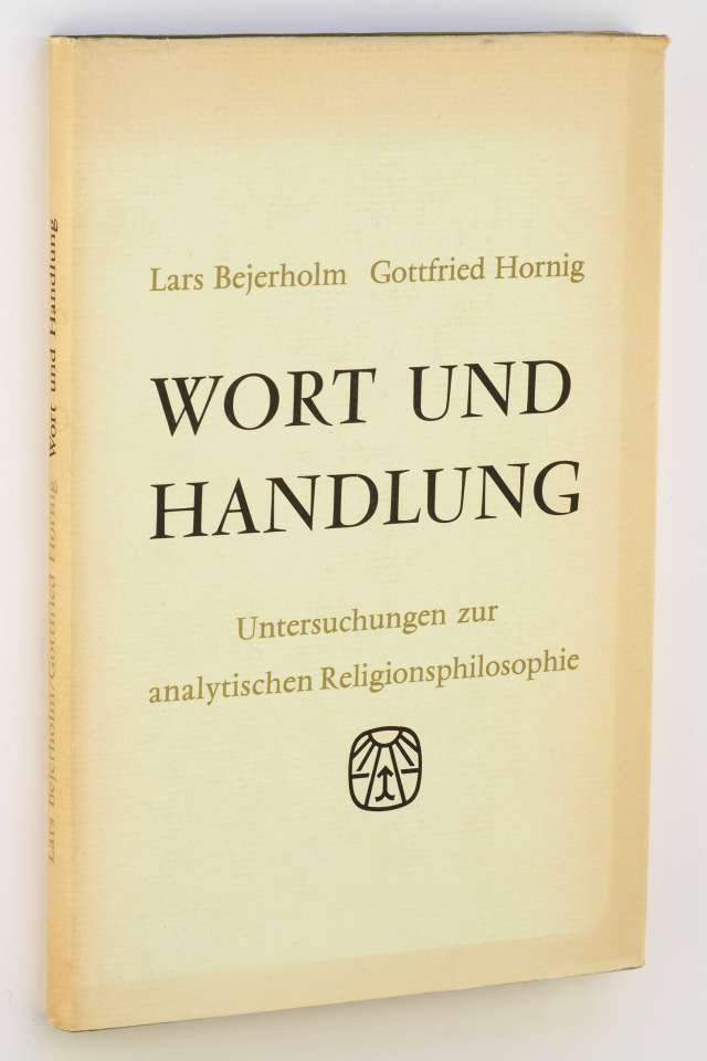 Bejerholm, Lars/ Hornig, Gottfried:  Wort und Handlung. Untersuchungen zur analytischen Religionsphilosophie. 