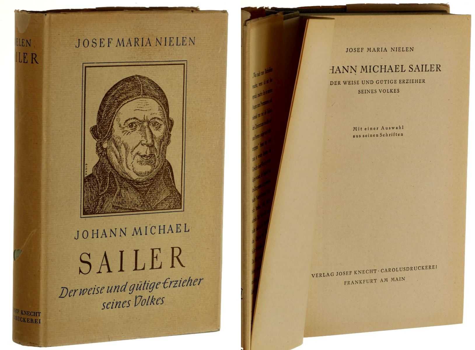 Nielen, Josef Maria:  Johann Michael Sailer. Der weise und gütige Erzieher seines Volkes. Mit einer Auswahl aus seinen Schriften. 