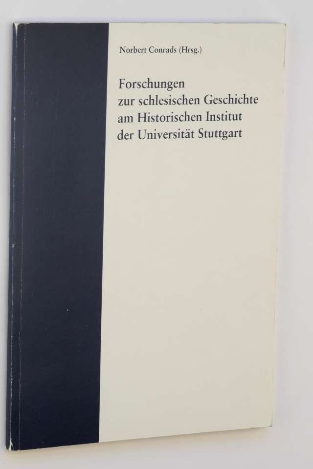 Conrads, Norbert (Hrsg.):  Forschungen zur schlesischen Geschichte am Historischen Institut der Universität Stuttgart. 