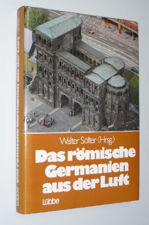 Sölter, Walter (Hg.):  Das römische Germanien aus der Luft. 