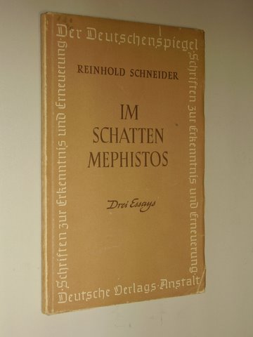 Schneider, Reinhold:  Im Schatten Mephistos. Drei Essays. 