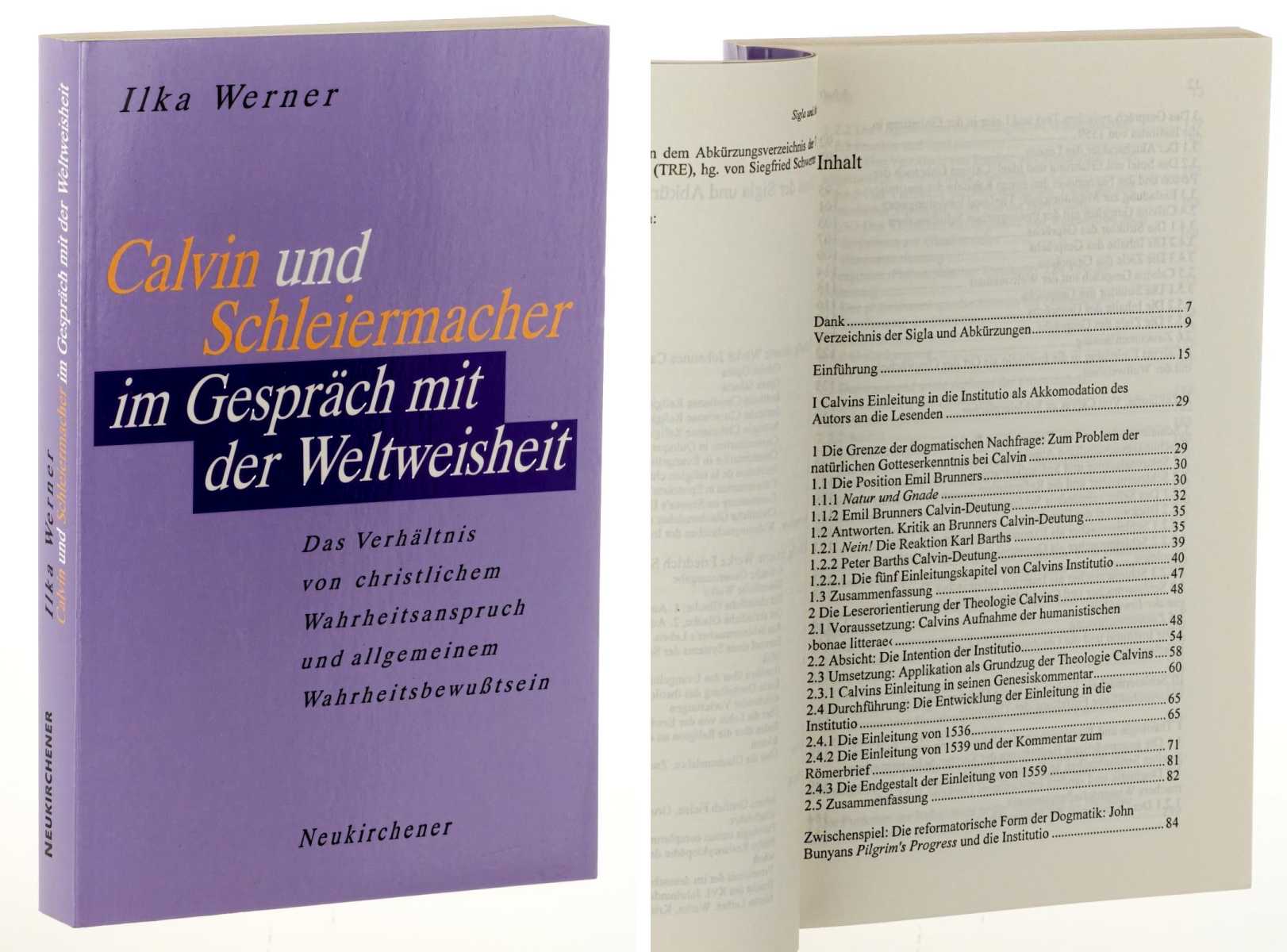 Werner, Ilka:  Calvin und Schleiermacher im Gespräch mit der Weltweisheit. Das Verhältnis von christlichem Wahrheitsanspruch und allgemeinem Wahrheitsbewußtsein. 
