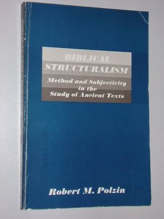 Polzin, Robert M.:  Biblical Structuralism. Method and subjectivity in the study of ancient texts. 