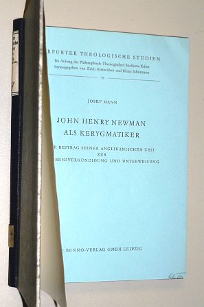 Mann, Josef:  John Henry Newman als Kerygmatiker. Der Beitrag seiner anglikan. Zeit z. Glaubensverkündigung u. Unterweisung. 