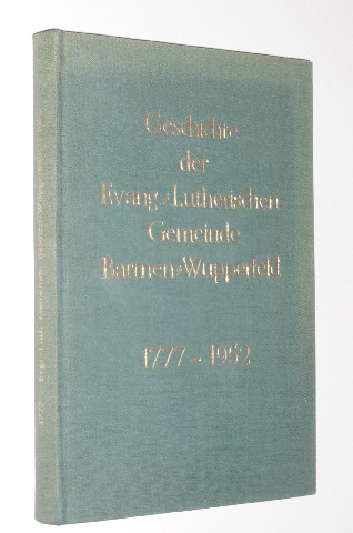 Hübner, Johannes:  Geschichte der Evangelisch-lutherischen Gemeinde Barmen-Wupperfeld von 1777 bis 1952. Zum 150 jährigen Jubelfeste. 