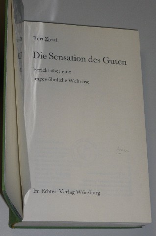 Ziesel, Kurt:  Die Sensation des Guten. Bericht über e. ungewöhnl. Weltreise. 