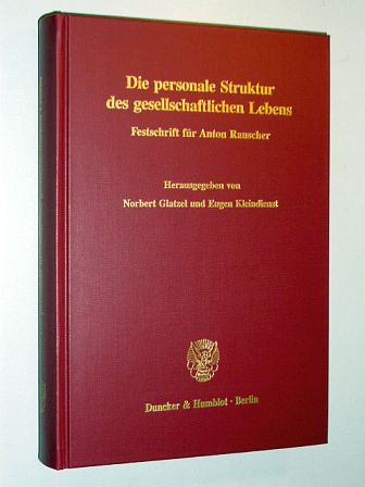   Die personale Struktur des gesellschaftlichen Lebens. Festschrift für Anton Rauscher. Hrsg. v. Norbert Glatzel u. Eugen Kleindienst. 