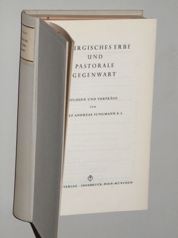 Jungmann, Josef Andreas SJ:  Liturgisches Erbe und pastorale Gegenwart. Studien und Vorträge. 